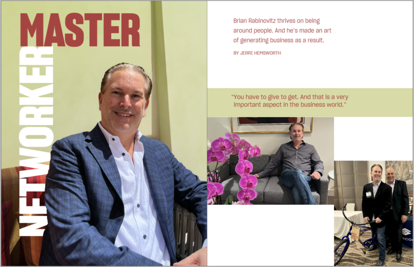 Master Networker-Brian Rabinovitz thrives on being around people. And he’s made an art of generating business as a result.
